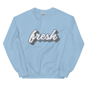 FRESH Unisex Sweatshirt